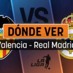 Dónde ver en directo el Valencia – Real Madrid